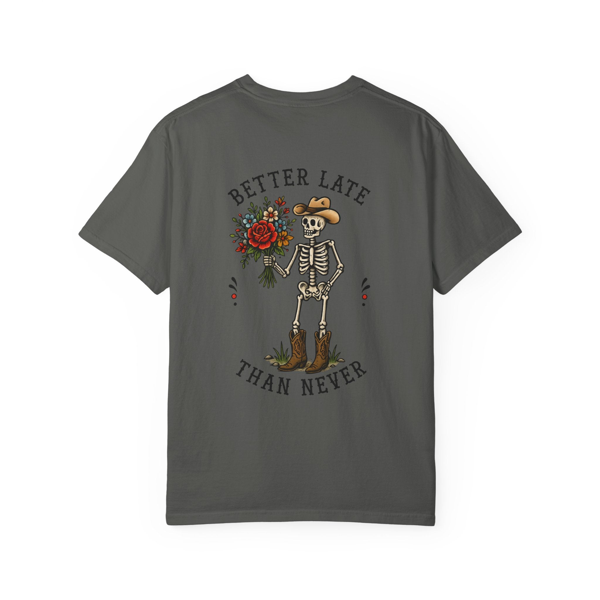 Better Late Than Never Skeleton Tee — Floral Cowboy Skeleton Graphic T-Shirt