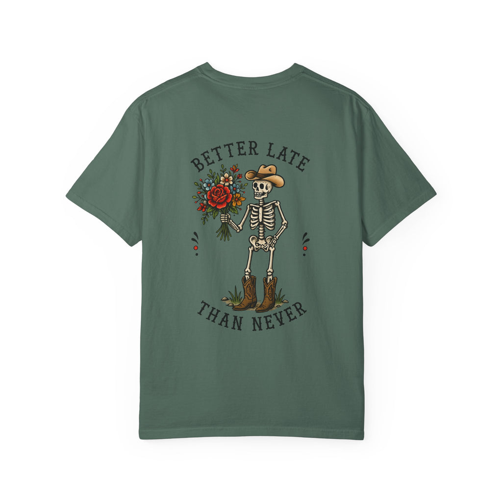 Better Late Than Never Skeleton Tee — Floral Cowboy Skeleton Graphic T-Shirt
