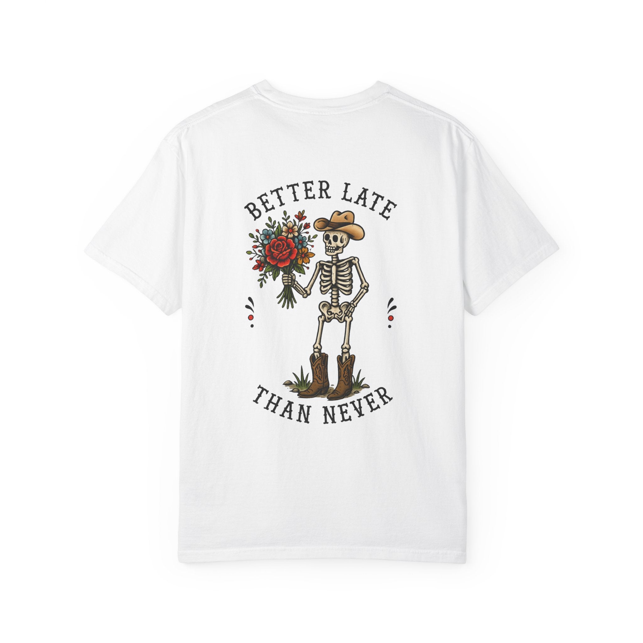 Better Late Than Never Skeleton Tee — Floral Cowboy Skeleton Graphic T-Shirt